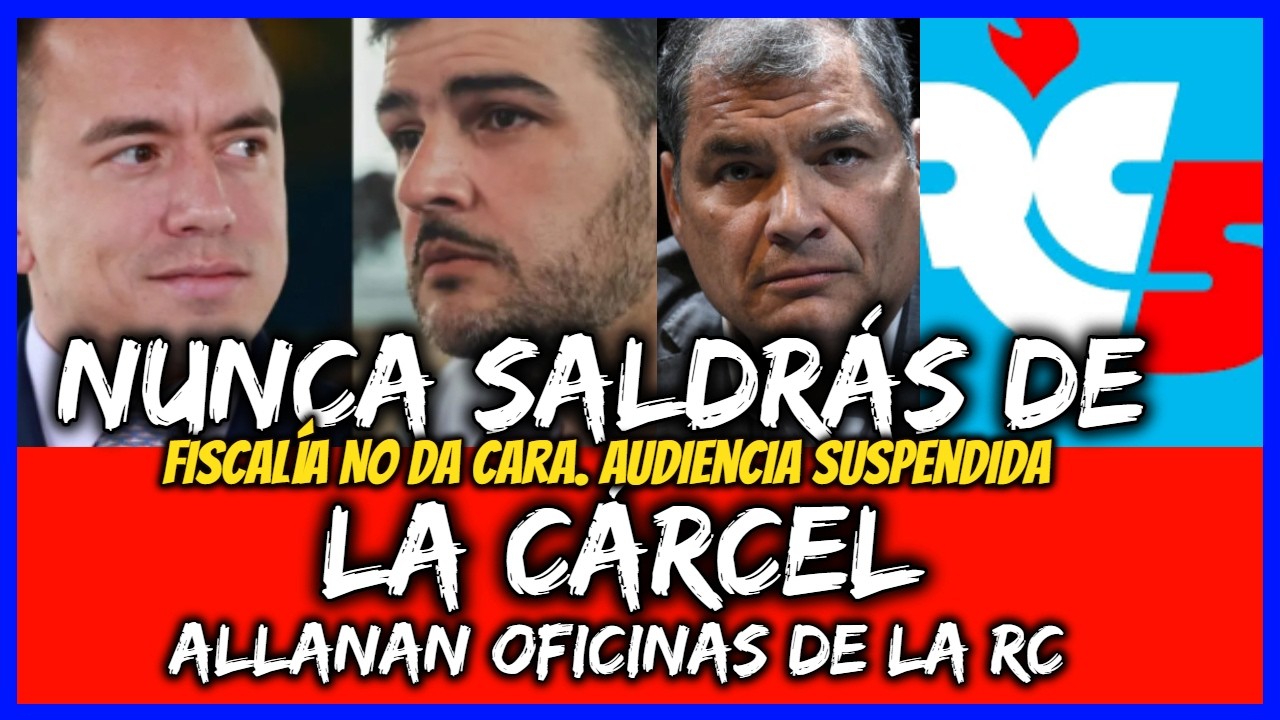 Nunca saldrás de la cárcel. Fiscalía No da cara. Audiencia suspendida. Allanan oficinas de la RC.