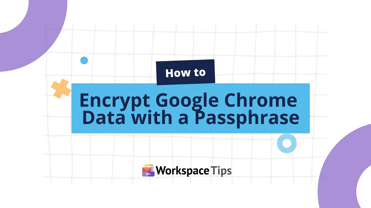 How to Encrypt Google Chrome Data with a Password or Passphrase
