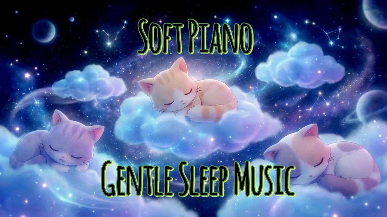 Soft Piano Baby Sleep Music ⭐Gentle Lullabies Deep Sleep Music Most Relaxing Newborn Lullaby Sleep