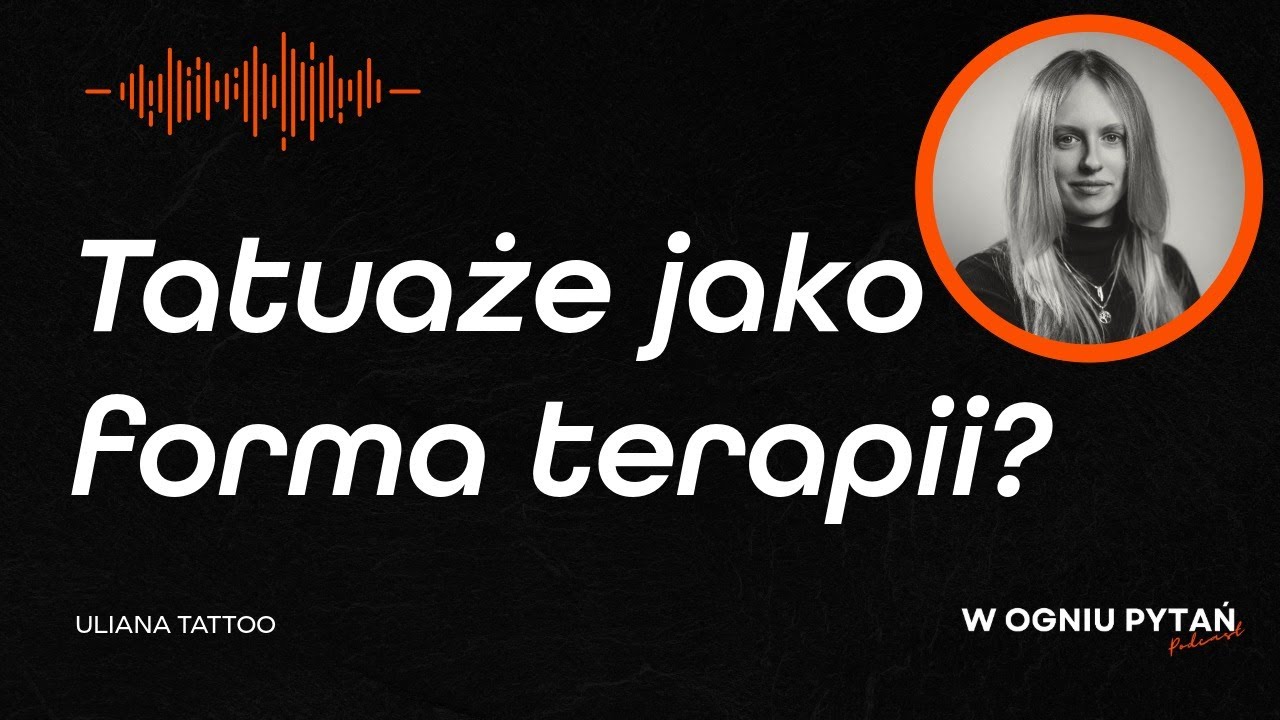 Jaką rolę mają tatuaże w życiu os&oacute;b z bliznami? | W ogniu pytań 🔥