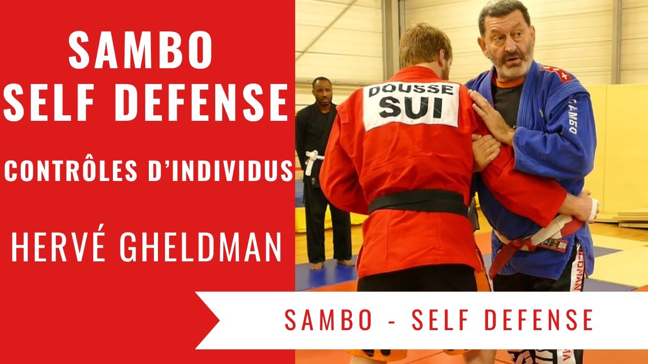Comment contrôler un individu debout et au sol en Self Défense (Sambo - Hervé Gheldman - 9ème Dan)
