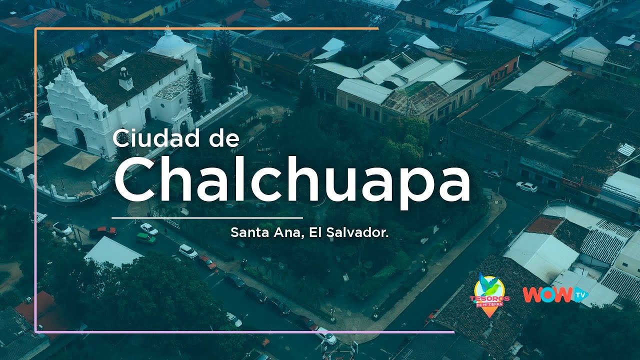 Ciudad de Chalchuapa │Tesoros de mi Tierra │El Salvador