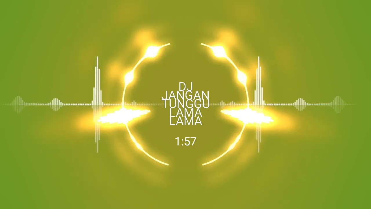 DJ JANGAN TUNGGU LAMA LAMA