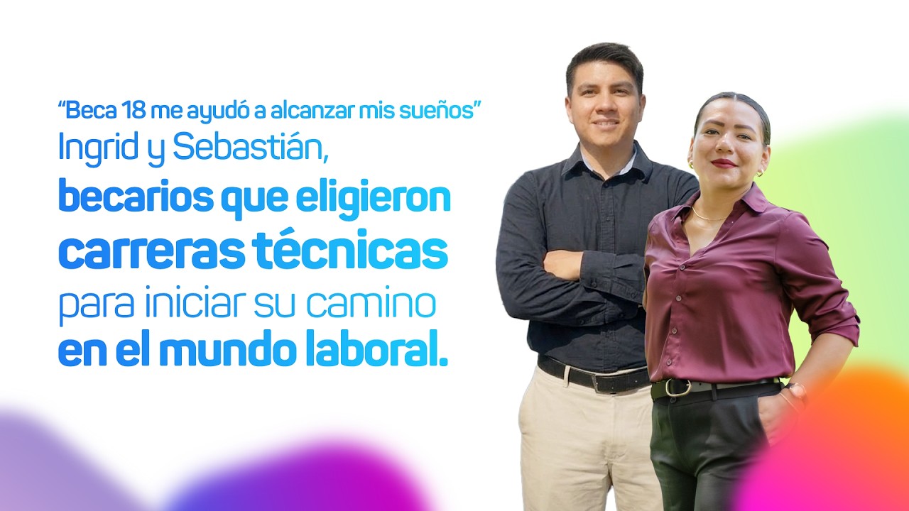 Con Beca 18, Ingrid y Sebastián construyen su futuro desde las carreras técnicas