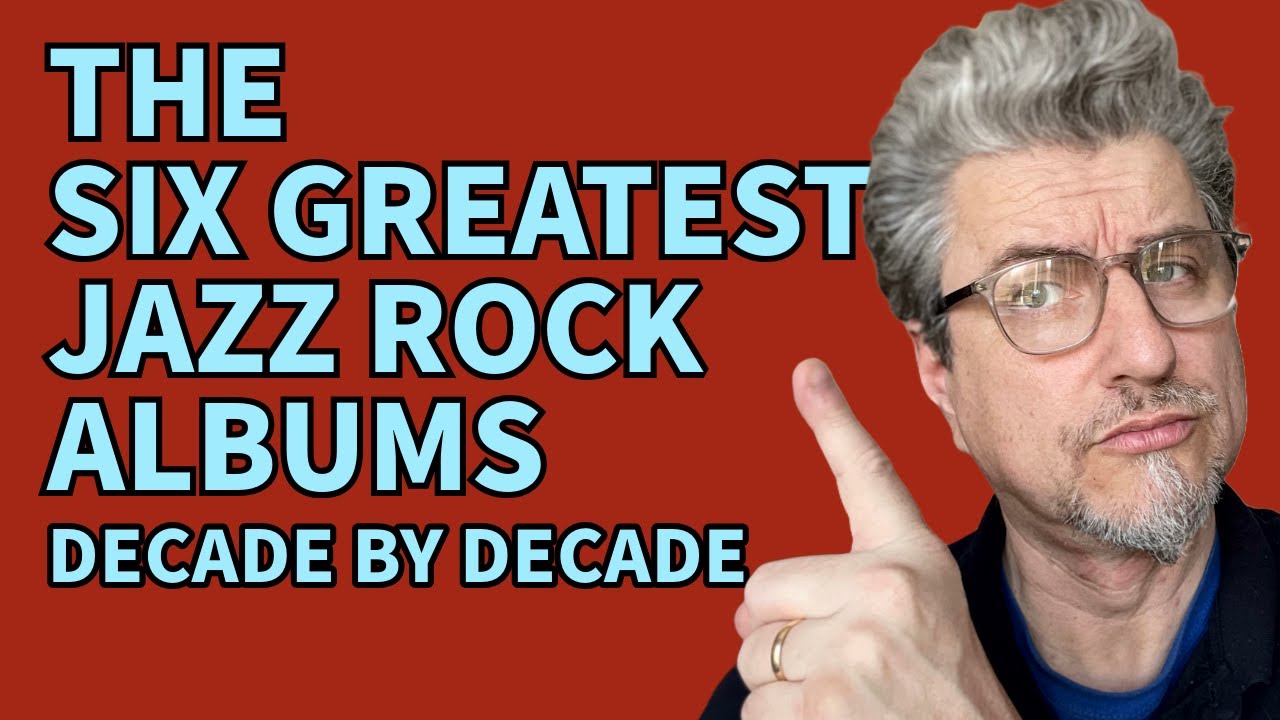 SIX GREATEST JAZZ ROCK ALBUMS | Decade by Decade