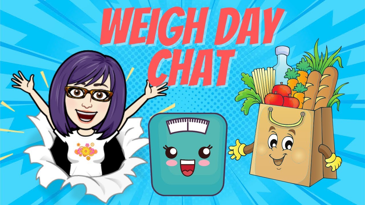 LET'S CHAT ABOUT WEIGH IN AND MORE :)