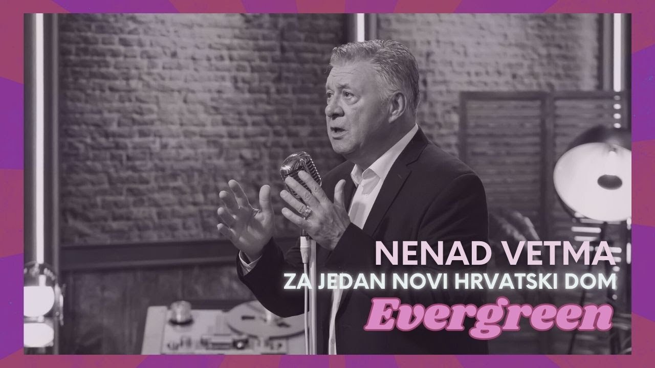 Nenad Vetma - Za jedan novi Hrvatski dom (Evergreen)