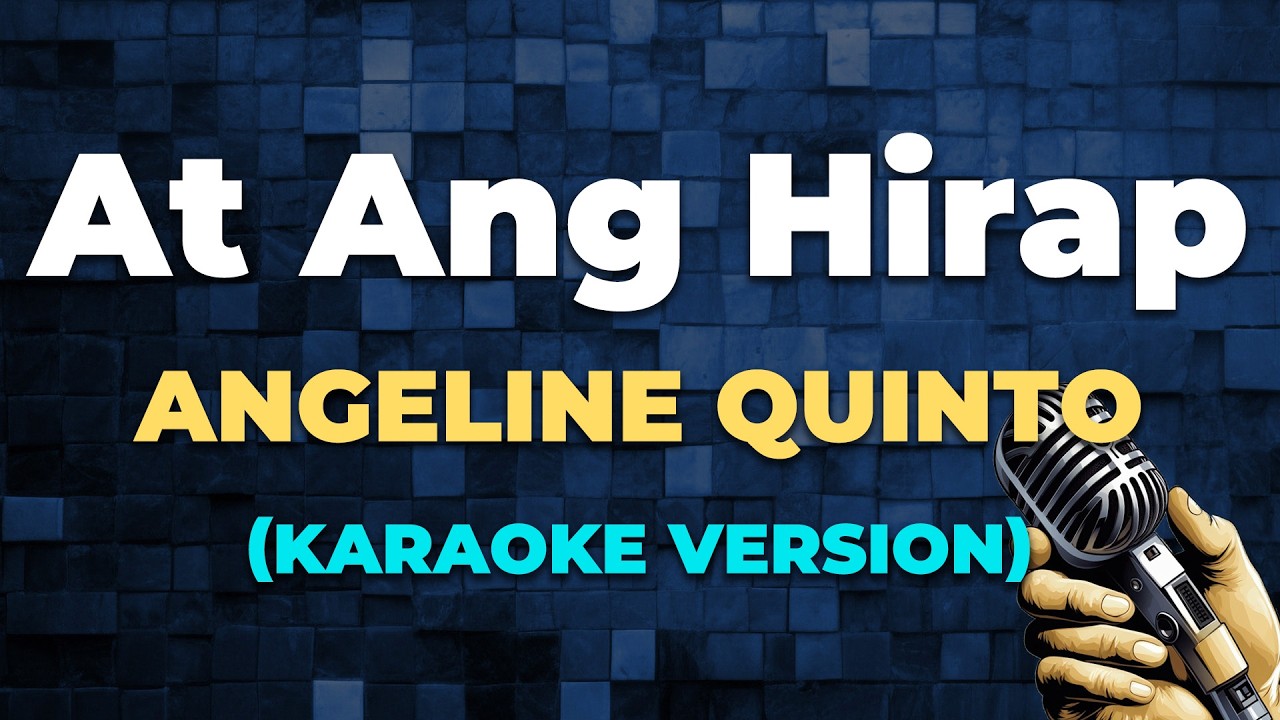 AT ANG HIRAP - Angeline Quinto [ KARAOKE VERSION ]