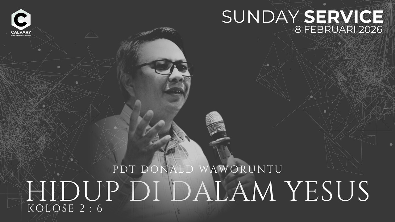 HIDUP DI DALAM YESUS | MINGGU, 8 FEBRUARI 2026 [IBADAH RAYA 1]