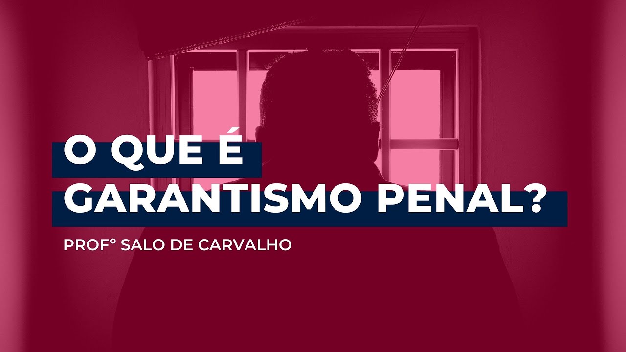 O que é Garantismo Penal? - Salo de Carvalho