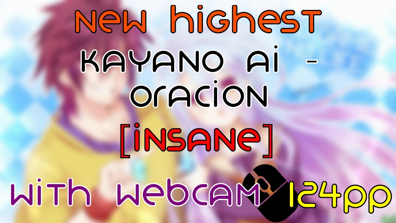 osu! +CAM | Kayano Ai - Oracion [Insane] 124pp