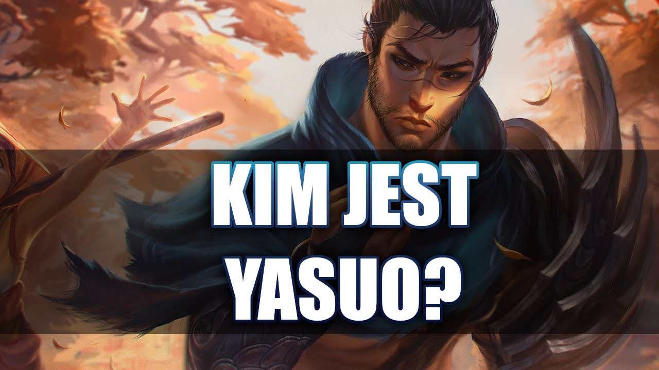 Kim jest Yasuo w League of Legends?