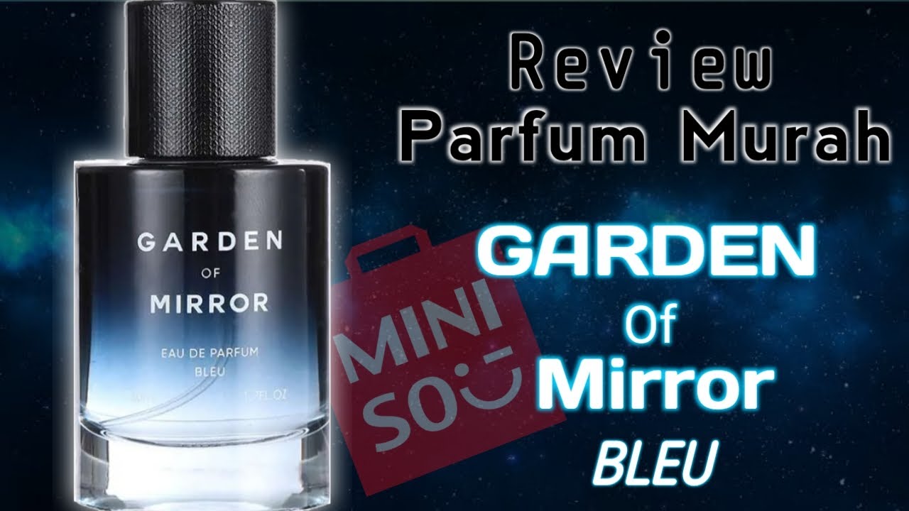 Review Parfum Murah MINISO GARDEN of MIRROR BLEU edp
