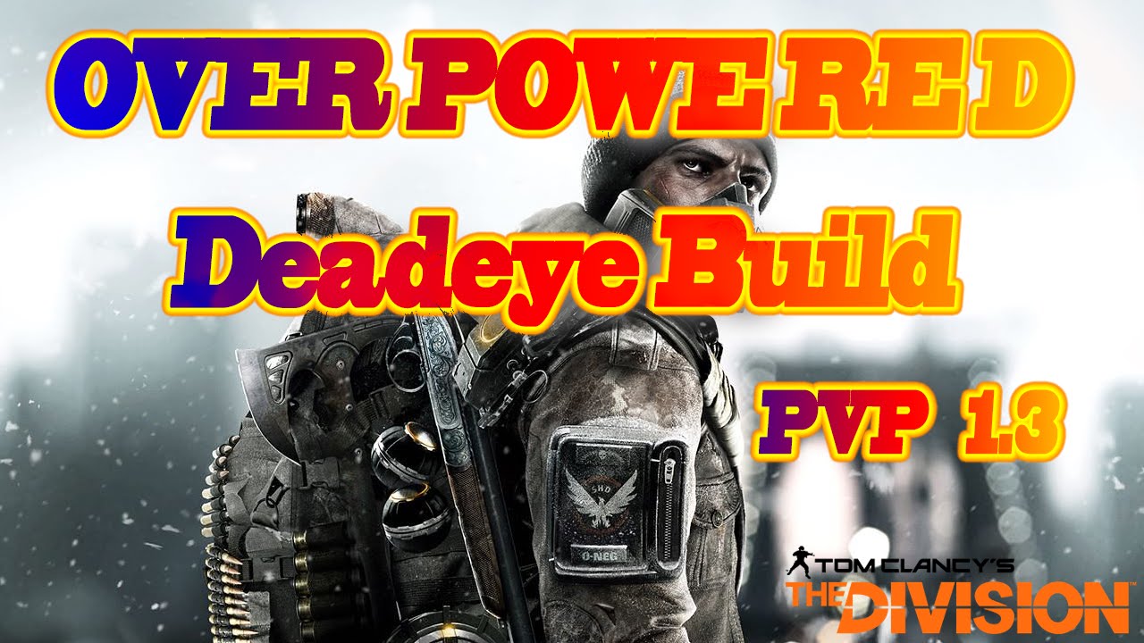 The Division: Deadeye Overpowered PVP Build!