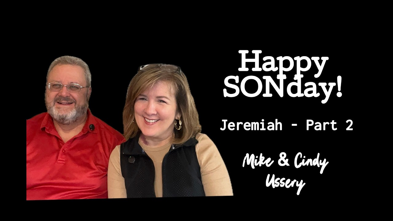 Happy SONday- Jeremiah Part 2- Mike & Cindy Ussery