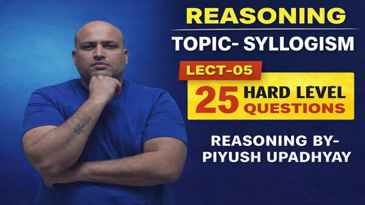 SYLLOGISM-LECT-05-|BY-PIYUSH UPADHYAY|