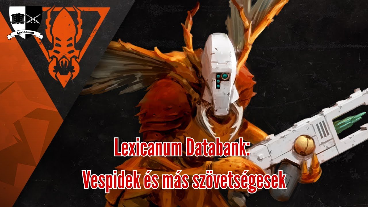 Lexicanum Databank: Vespidek &eacute;s m&aacute;s sz&ouml;vets&eacute;ges fajok