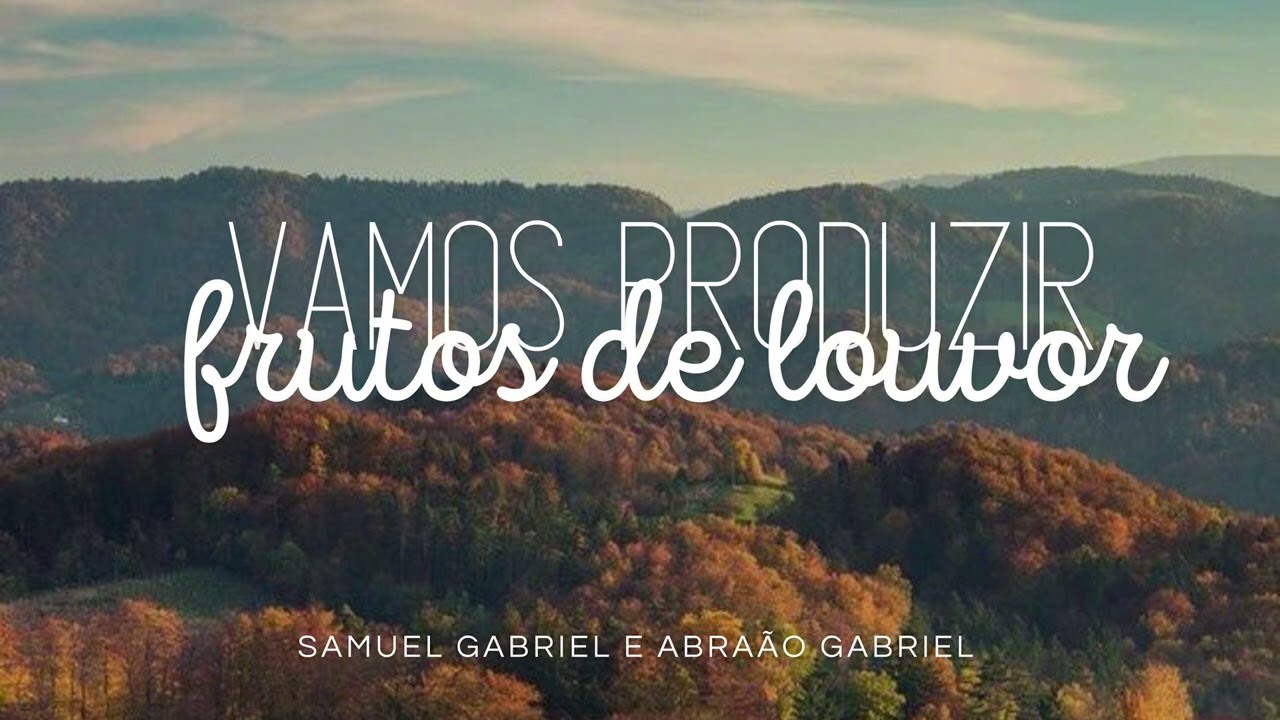 Hino 74 CCB VAMOS PRODUZIR FRUTOS DE LOUVOR - Samuel Gabriel & Abra&atilde;o Gabriel