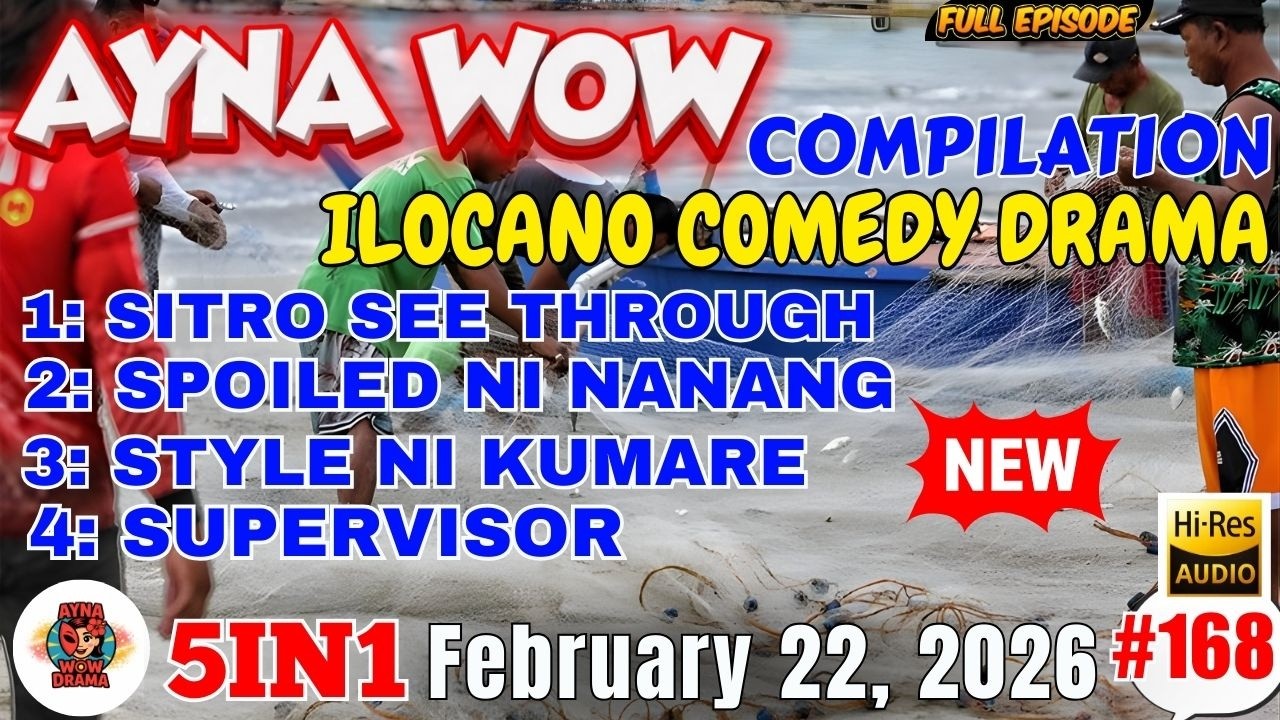 AYNA WOW #5IN1 #168 | BEST ILOCANO COMEDY 1 HOUR DRAMA - February 22,2026 Full Episode #aynawowdrama