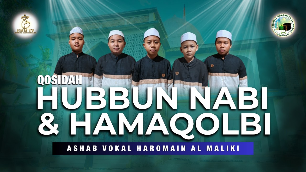 Qosidah Hubbun Nabi & Hamaqolbi Grup Vokal Hodimal Haromain Al Maliki