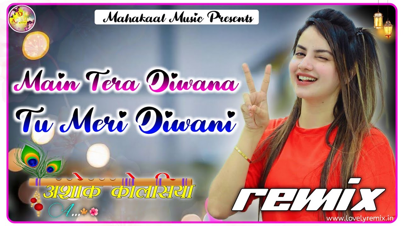 Mai Tera Diwana Tu Meri Diwani Dj Mix Song By Ashok Kolsiya