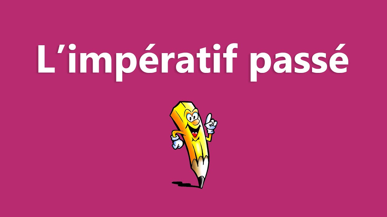L'impératif passé - La conjugaison