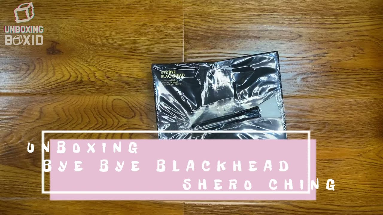 Unboxing Bye Bye BlackHead Shero Ching Untuk Komedo