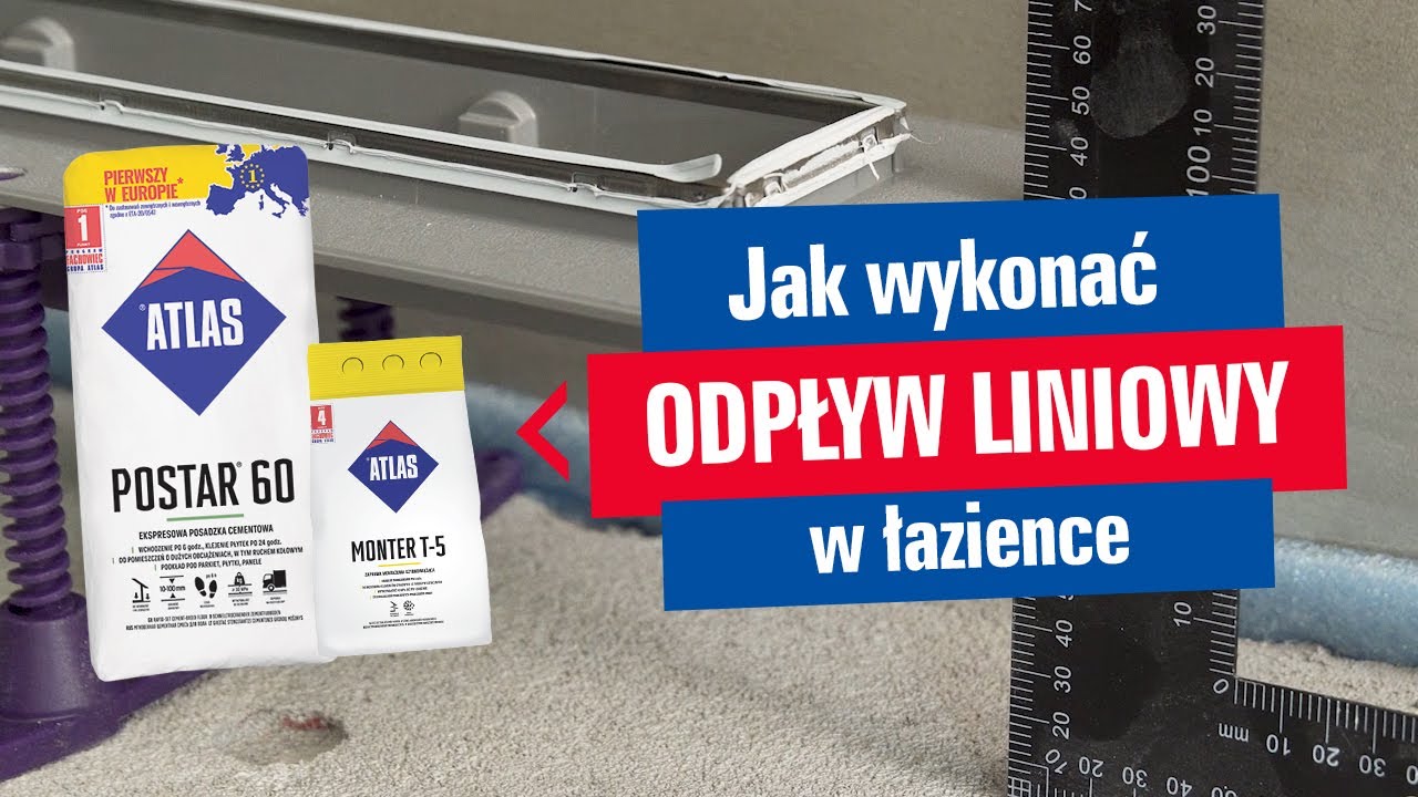 Jak wykonać odpływ liniowy w łazience? ATLAS POSTAR 60 i Monter T-5