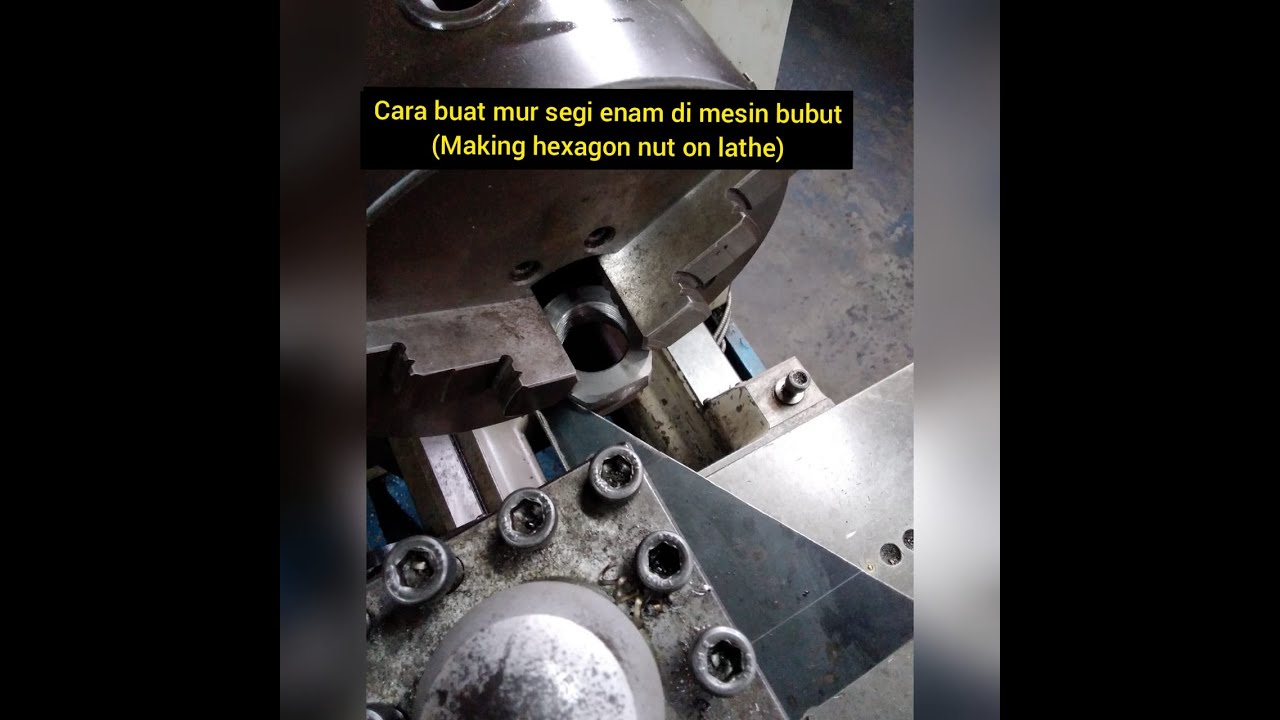 Membuat mur segi enam di mesin bubut (Making hexagon nut on lathe)