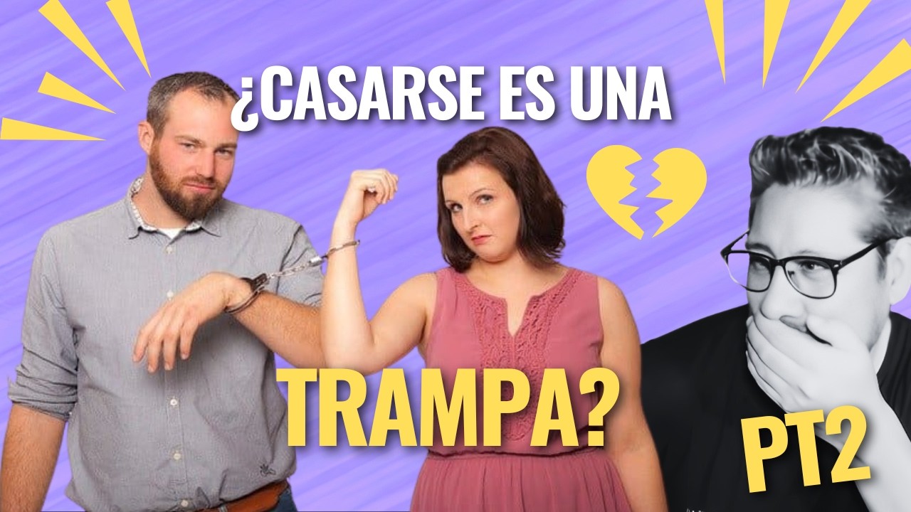 ¿CASARSE ES UNA TRAMPA?