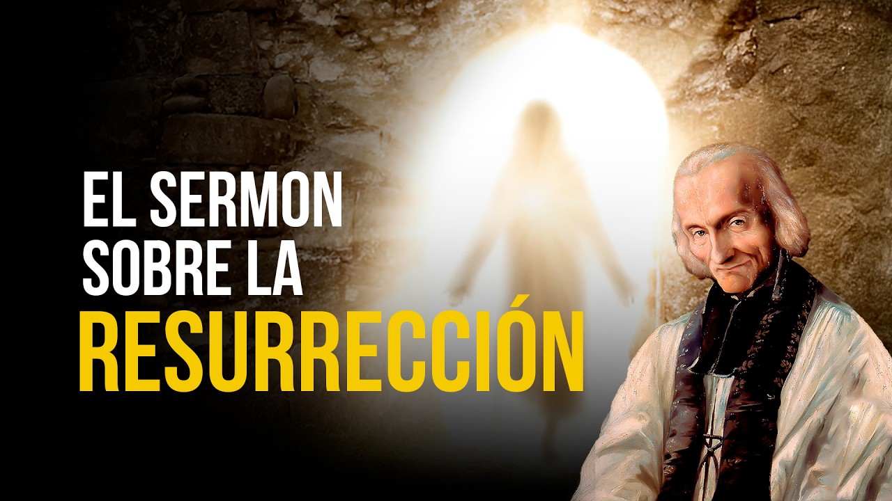 ¿Cómo CAMBIA tu vida la resurrección? Sermón del Santo Cura de Ars