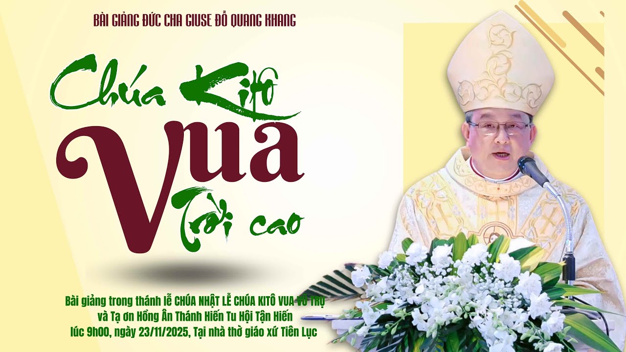 Ch&uacute;a Kit&ocirc; - Vua trời cao | B&agrave;i giảng Đức Cha Giuse Đỗ Quang Khang