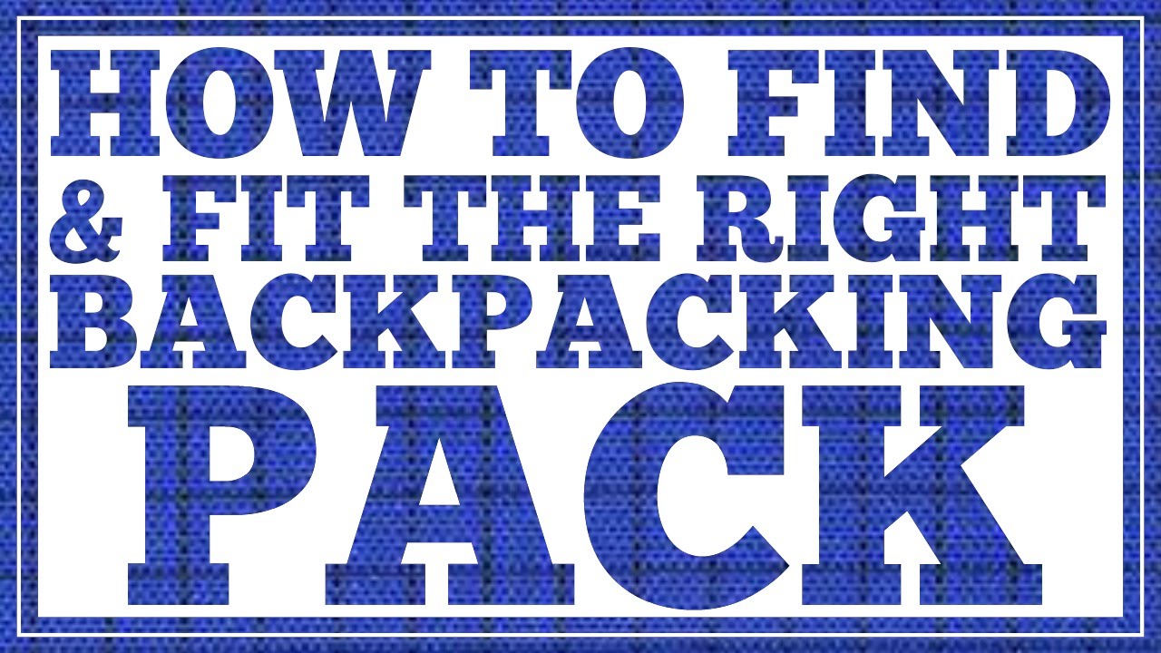 How to Find and Fit the Right Backpacking Backpack - CleverHiker.com