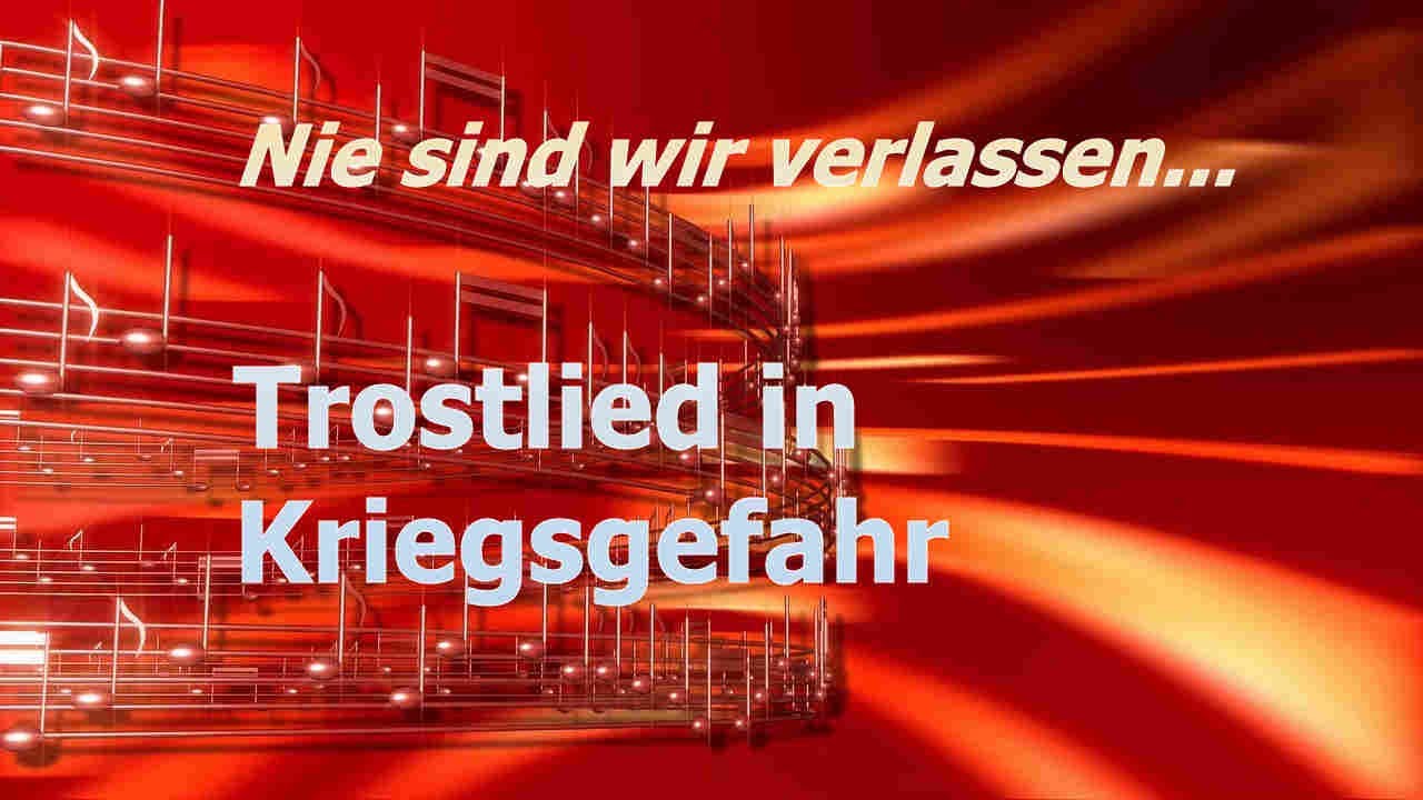 Trostlied in Kriegsgefahr: NIE SIND WIR VERLASSEN! JESUS, DU BIST HIER! Lied von Lothar Gassmann