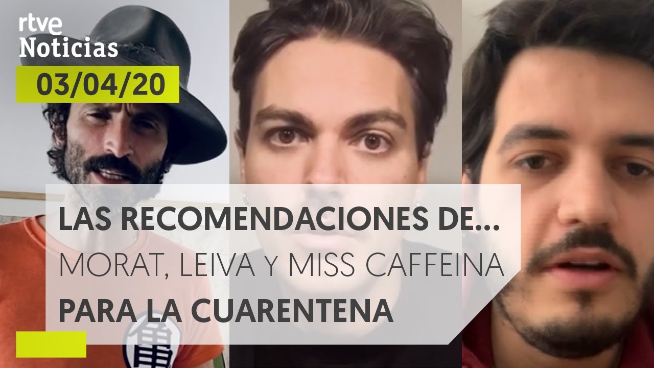 Cultura: Las recomendaciones de Morat, Leiva y Miss Caffeina para la cuarentena