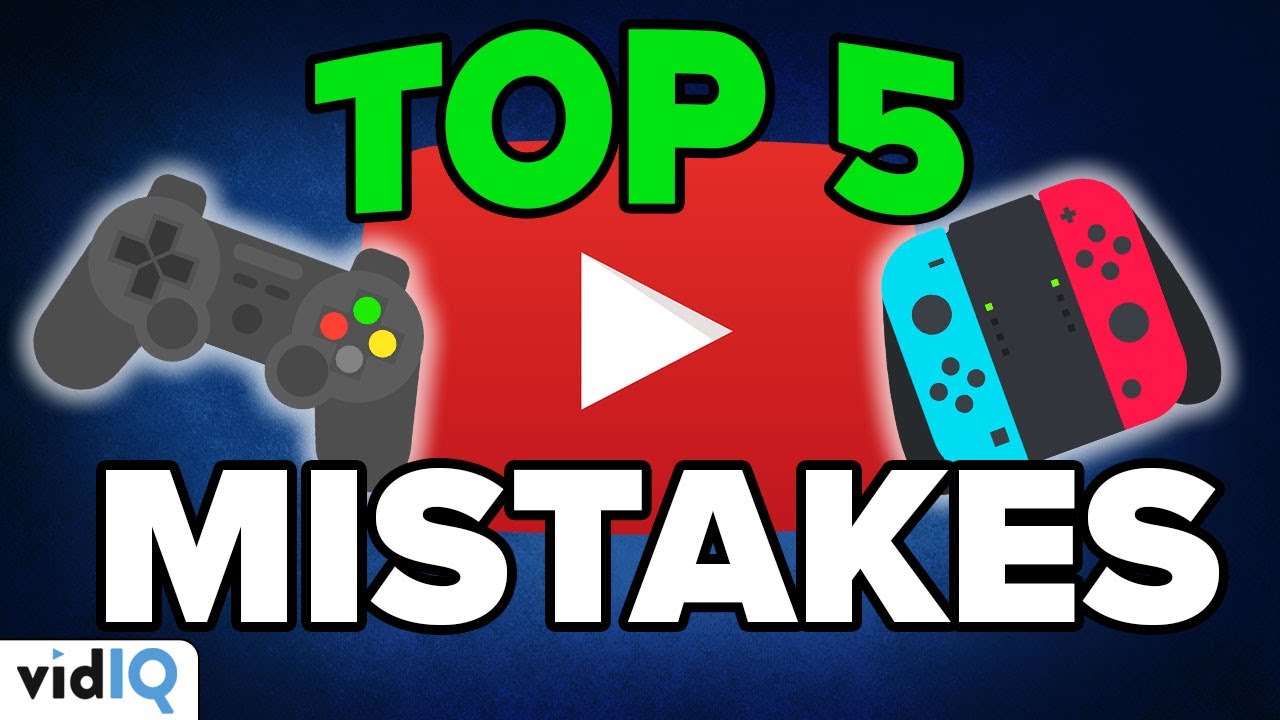 5 главных ошибок игровых каналов на YouTube