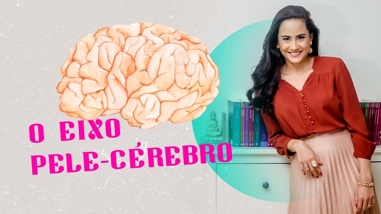 A incr&iacute;vel conex&atilde;o entre PELE e C&Eacute;REBRO | Dra Alessandra Toledo