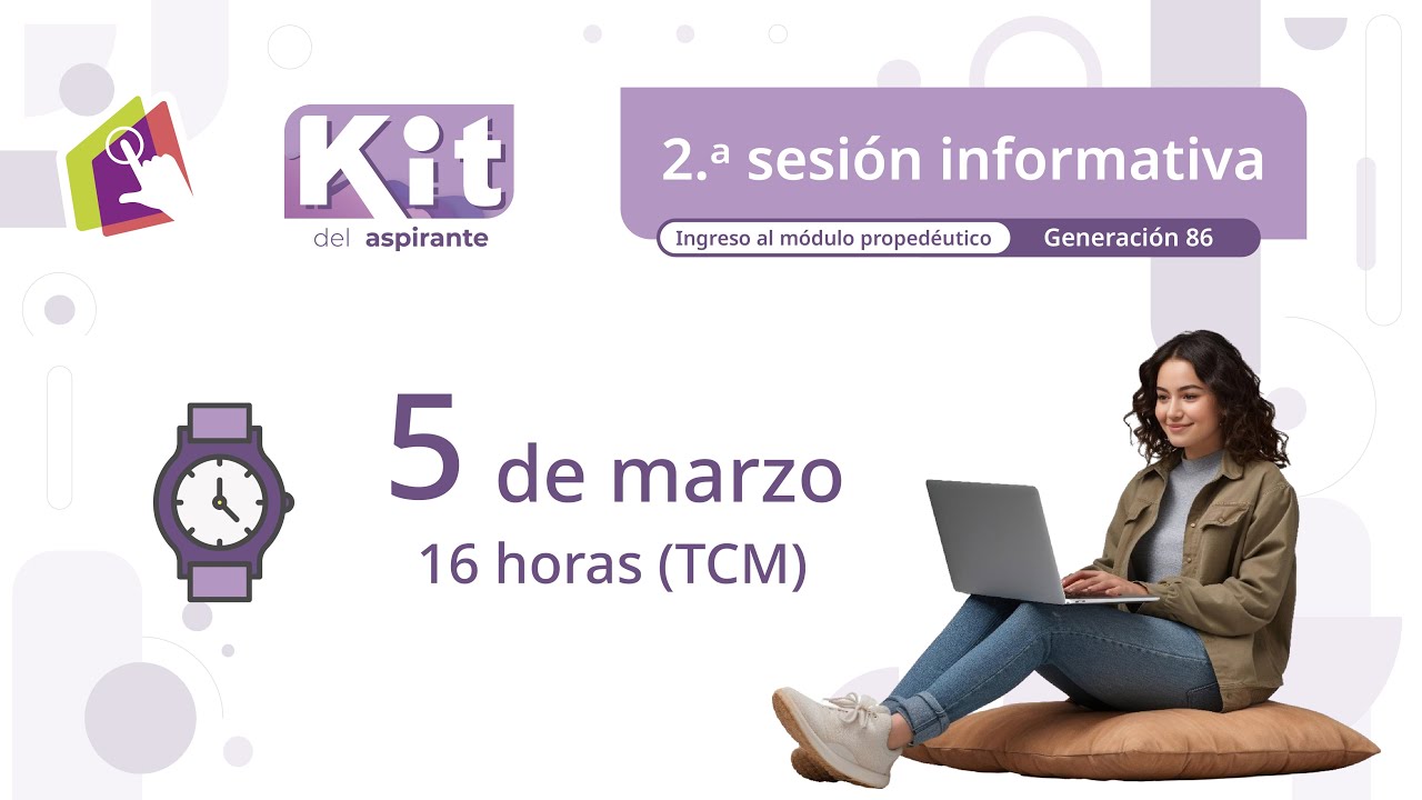 2.ª Sesión informativa / Ingreso al módulo propedéutico / Generación 86