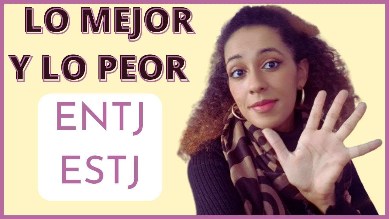 5 (DES)VENTAJAS DE SER ENTJ o ESTJ