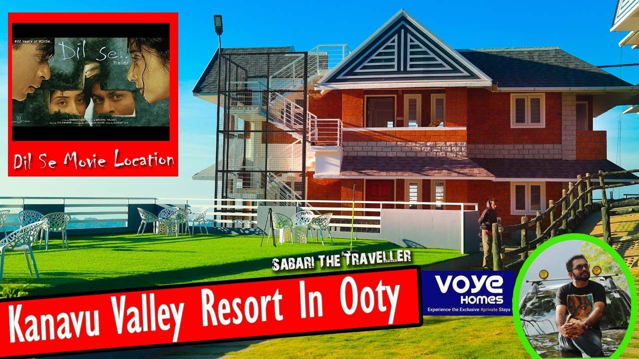 THE BEST RESORT IN OOTY | KANAVU VALLEY RESORT | DIL SE MOVIE LOCATION | VOYE HOMES