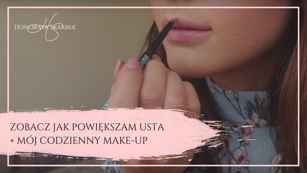 ZOBACZ JAK POWIĘKSZAM USTA + mój codzienny MAKE-UP (Honorata Skarbek)
