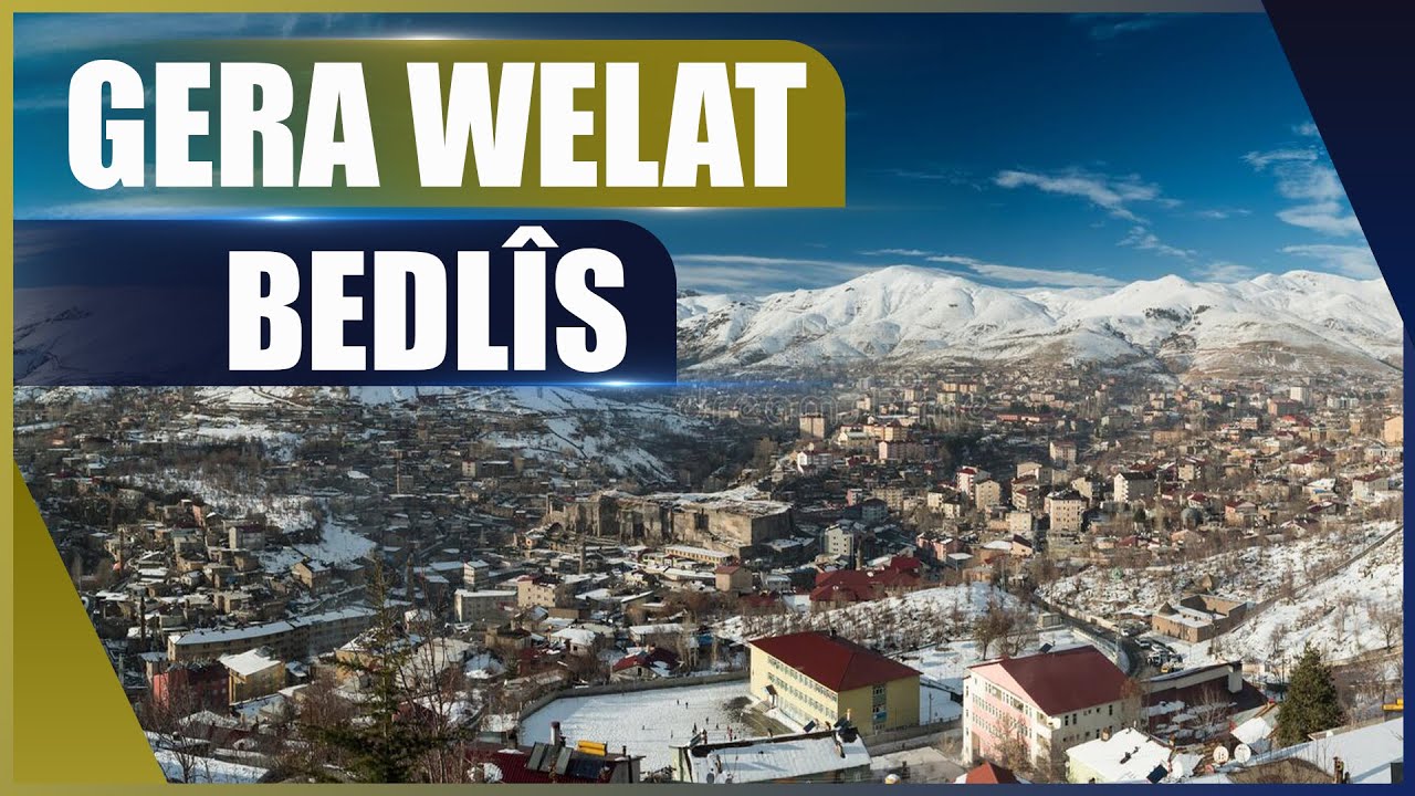 GERA WELAT (BEDLÎS)