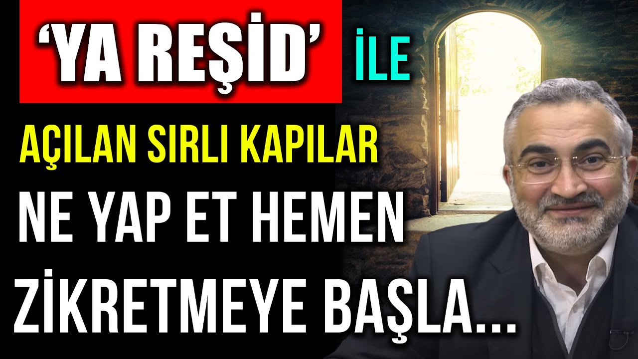'YA REŞİD' ESMASI İLE AÇILAN SIRLI KAPILAR ! NE YAP ET HEMEN ZİKRETMEYE BAŞLA...