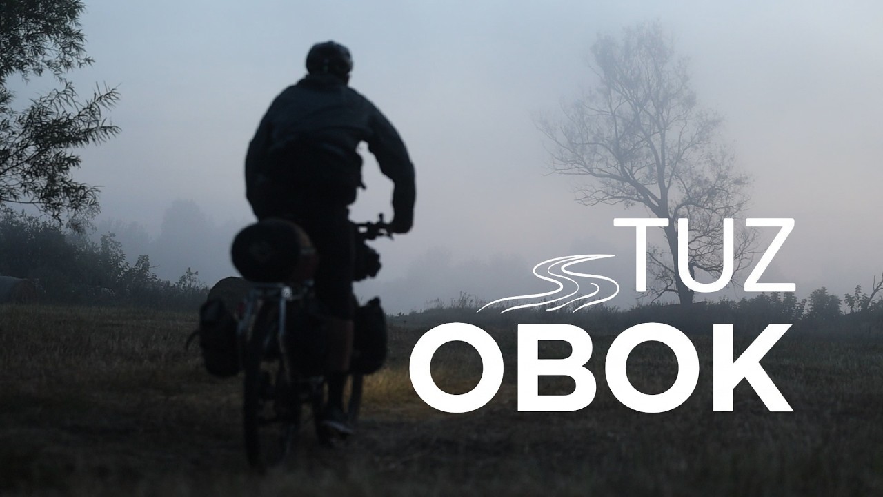 TUŻ OBOK | Solo bikepacking Dziką Doliną Bugu