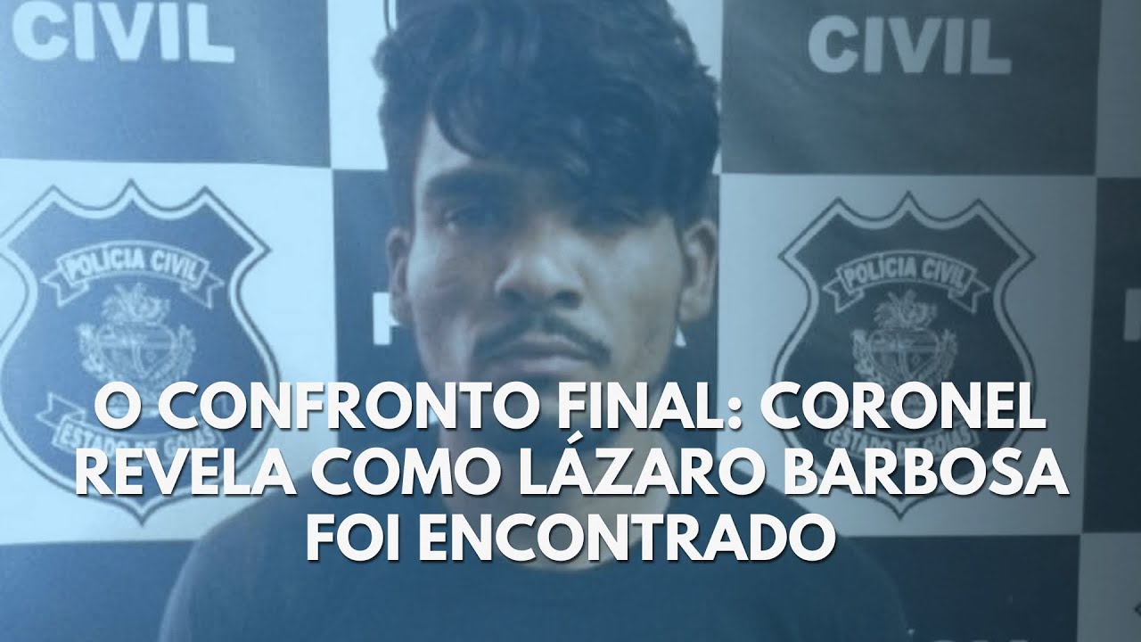 O confronto final: coronel revela como Lázaro Barbosa foi encontrado