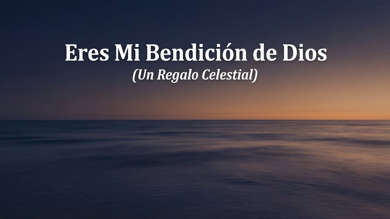 Eres Mi Bendición de Dios 💖 | Balada Romántica de Amor y Fe