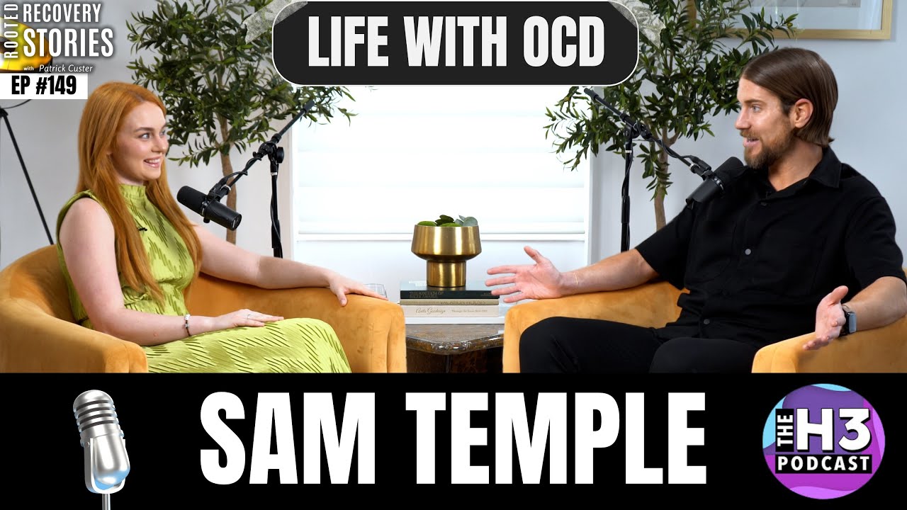 Life with OCD ft. Sam Temple (H3 Podcast) | Rooted Recovery Stories #149