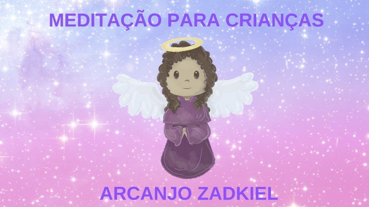 MEDITAÇÃO ARCANJO ZADKIEL | MEDITAÇÃO PARA CRIANÇAS | Arcanjo Zadkiel | Sábado ! Série Anjos
