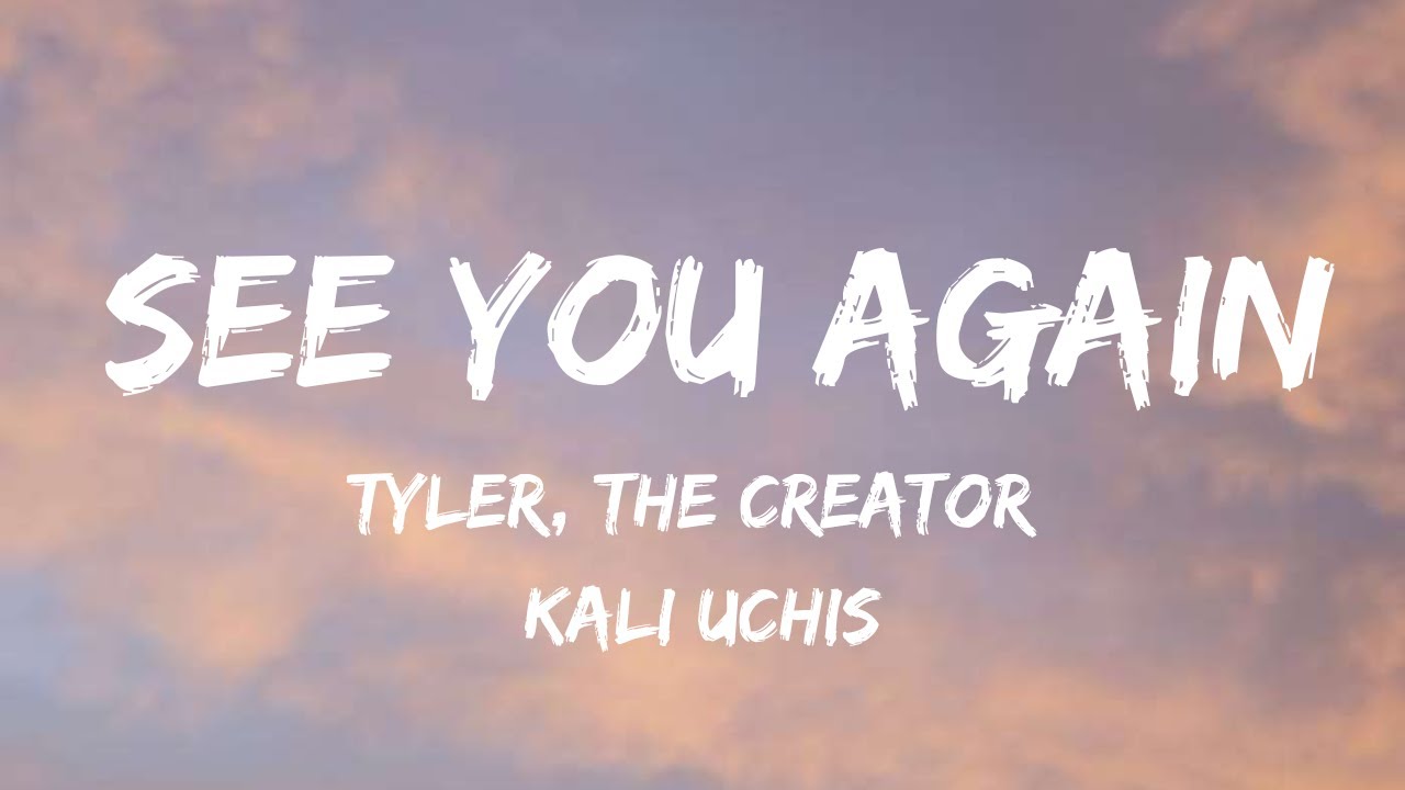 Tyler, The Creator - See You Again (Lyrics) | FEELTHEVIBES;)