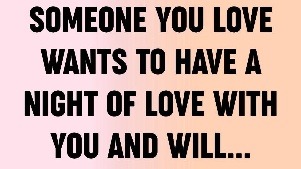 💸 Someone You Love Wants To Have A Night Of Love With You And Will